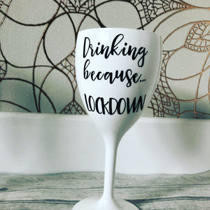 Drinking because Lockdown wine glass